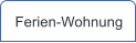 Ferien-Wohnung